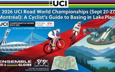 2026 UCI Road World Championships (Sept 20-27, Montréal): A Cyclist’s Guide to Basing in Lake Placid